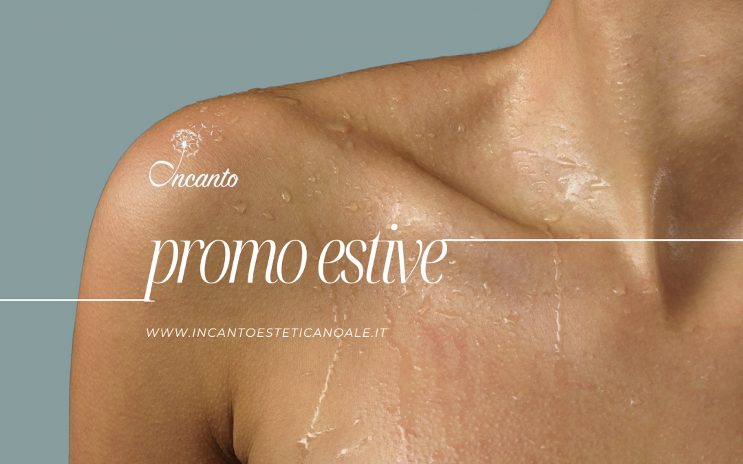 Promozione Estiva al Centro Estetico Incanto: Sconto del 20% su Trattamenti Viso e Corpo!